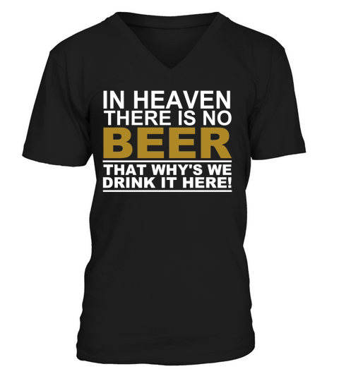 IN HEAVEN THERE IS NO BEER SHIRT V-Neck T-shirt