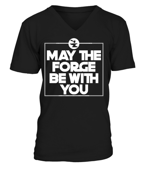 May The Forge Be With You Blacksmith Metal Working Weld T-shirt V-Neck T-shirt