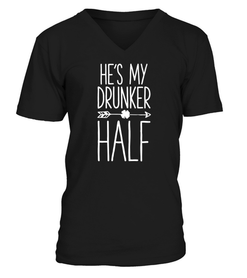 St Patricks Day Couples Shirt Hes My Drunker Half Matching V-Neck T-shirt