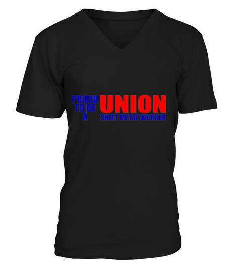 Worker   proud to be a union sweet metal worker V-Neck T-shirt