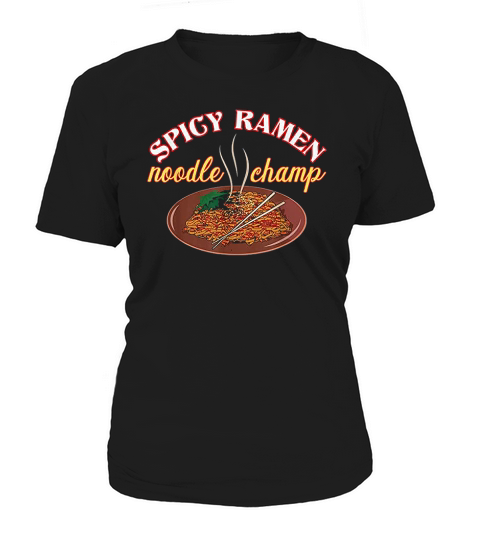 Funny Spicy Ramen Noodle Champ Love Spicy Noodles Women's T-Shirt