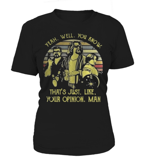 Vintage Yeah Well You Know That Is Just Like Your Opinion Man Women's T-Shirt