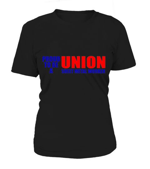 Worker   proud to be a union sweet metal worker Women's T-Shirt