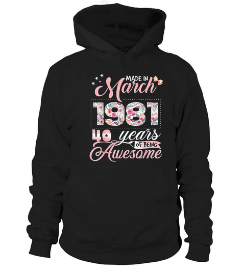 40th Birthday Born In March 1981 Hoodie Unisex