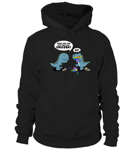 Funny Did You Eat The Last Unicorn Dinosaur 1 1 T-shirt Hoodie Unisex