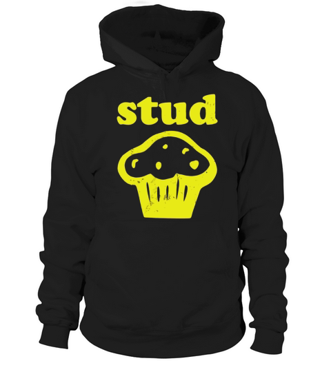 Stud Muffin Shirt Hoodie Unisex