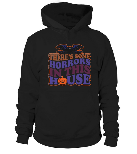 Theres Some Horrors In This House Hoodie Unisex