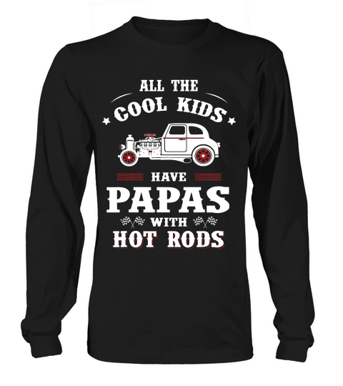 Cool Kids Have Papas With Hot Rods Fathers Day Gift _1t-shirt Long sleeved Unisex