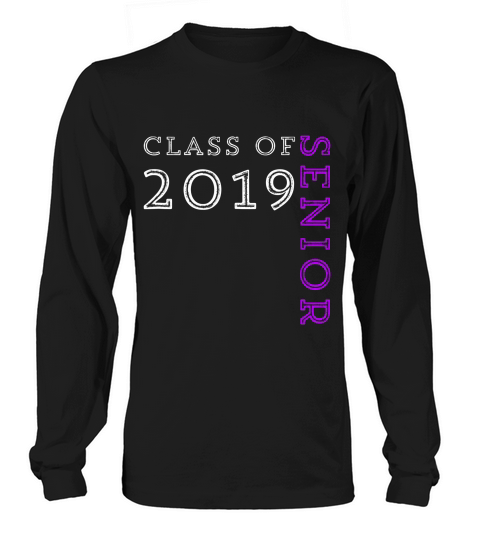 Senior Class Of 2019 Senior 2019 Gift T-shirt Long sleeved Unisex