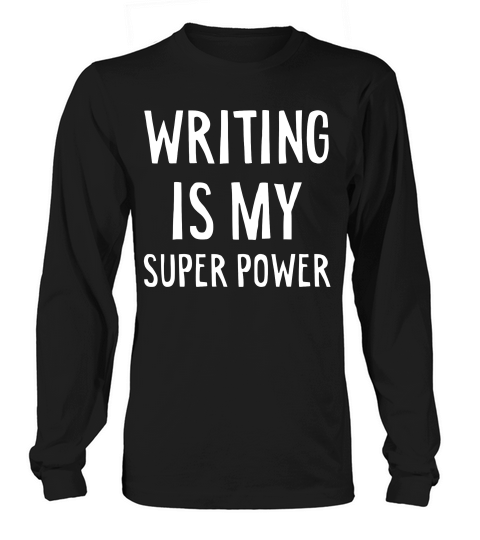 Writing Is My Superpower T-shirt Funny Writer Shirt Long sleeved Unisex