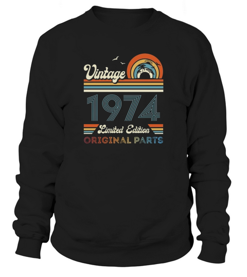 1974 Birthday vintage limited edition original parts Sweatshirt Unisex