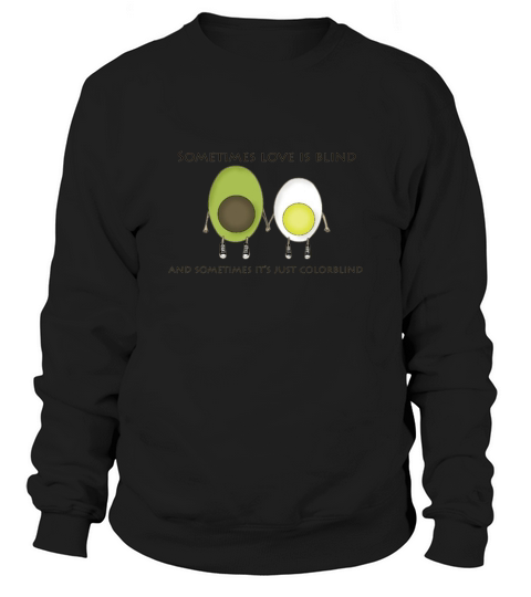 Colorblind Avocado and Egg sometime color blind Sweatshirt Unisex