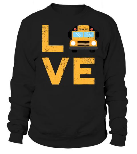 Love School Bus Driver Typography Gift _1 T-shirt Sweatshirt Unisex