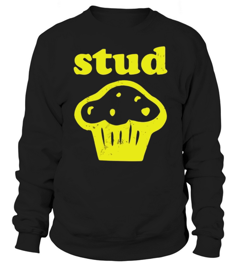 Stud Muffin Shirt Sweatshirt Unisex