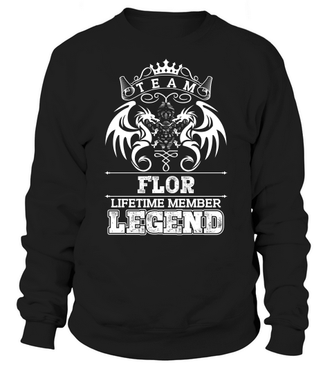 Team Flor Lifetime Member Legend Sweatshirt Unisex