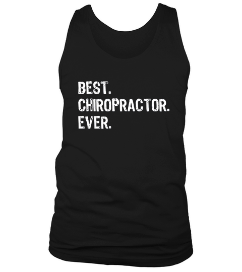 Best Chiropractor Ever Chiropractic Funny Gift Tank Top Unisex