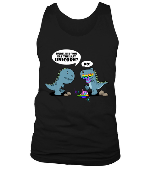 Funny Did You Eat The Last Unicorn Dinosaur 1 1 T-shirt Tank Top Unisex