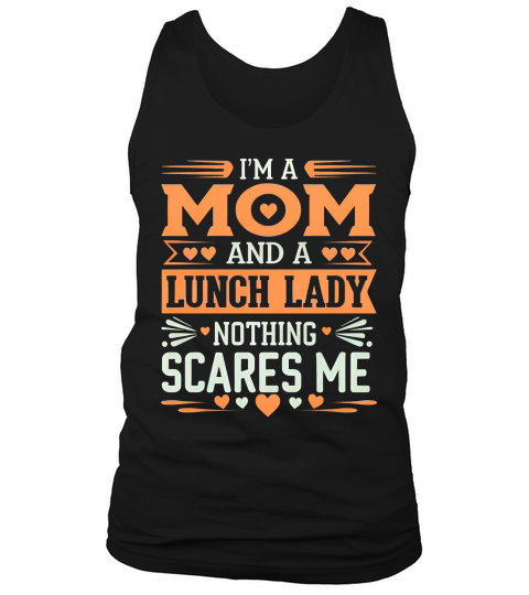Im a Mom and a Lunch lady Nothing Scares Me Tank Top Unisex