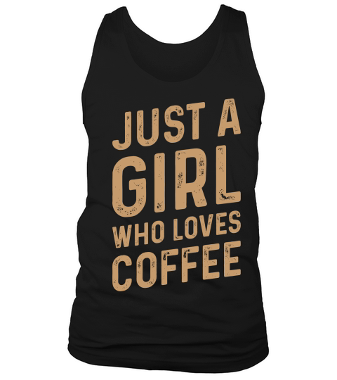 Just a girl who loves Coffee Tank Top Unisex