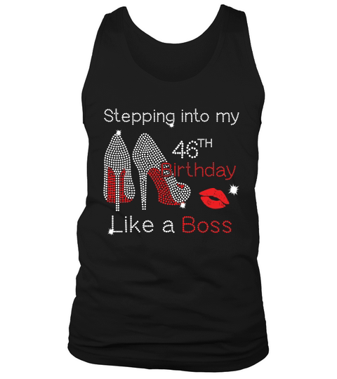 Stepping Into My 46th Birthday Like A Boss T-shirt Tank Top Unisex