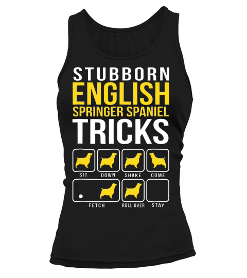English Springer Spaniel Shirt Stubborn Dog Tricks Tank top Woman