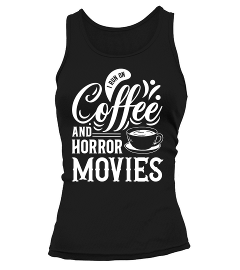 I run on coffef and horror movies 04 Tank top Woman