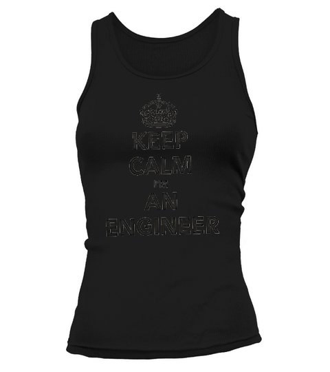 Keep Calm Im An Engineer Proffession Funny Tank top Woman