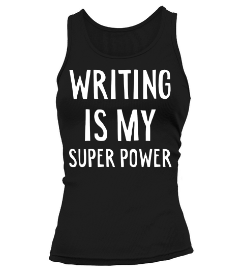 Writing Is My Superpower T-shirt Funny Writer Shirt Tank top Woman