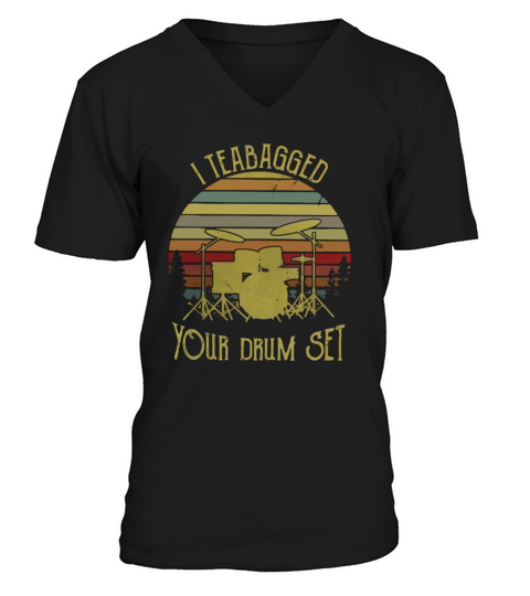 I teabagged your drum set vintage V-Neck T-shirt