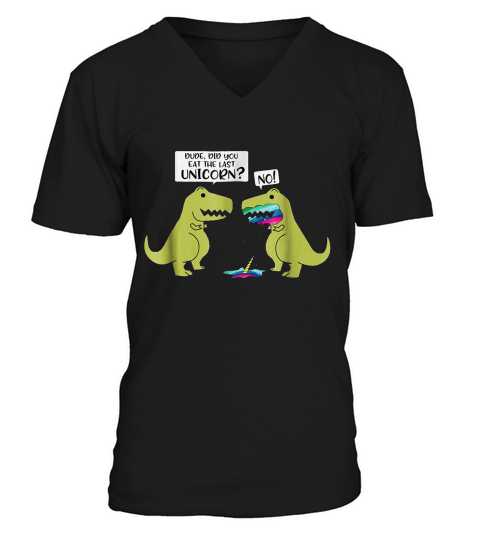 The Funny Did You Eat The Last Unicorn Dinosaur T-shirt V-Neck T-shirt