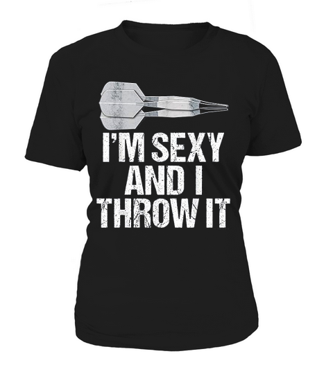 Im Se Xy And I Throw It Fun And Bar Darts Women's T-Shirt