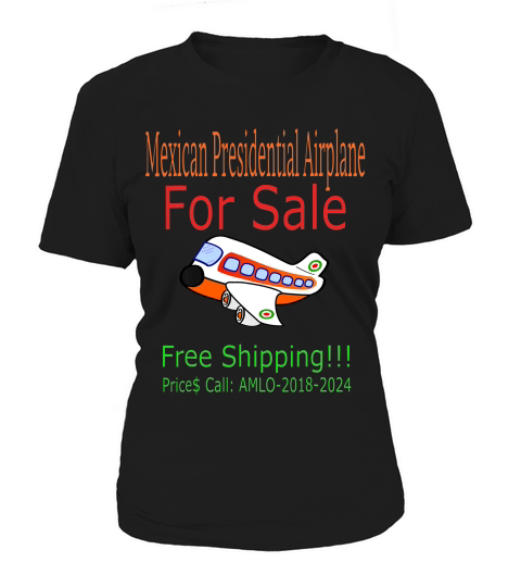 Lopez Obrador Mexican Presidential Airplane For Sale T-shirt Women's T-Shirt