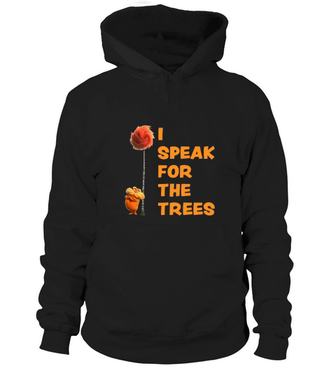 I Speak For The Trees Cool The Lorax Movie Fan Hoodie Unisex