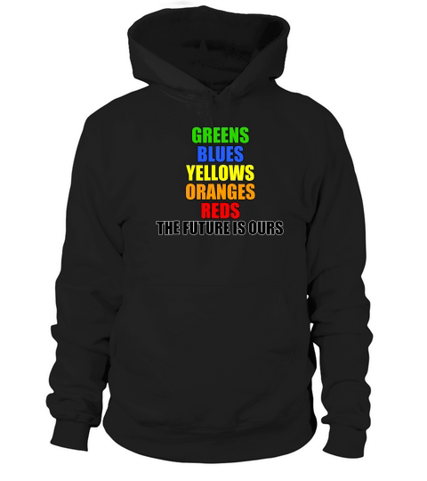 The Future Is Ours Colors T-shirt Hoodie Unisex