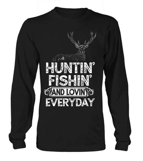 Hunting Fishing Loving Everyday Gift Outdoor Sportsman Shirt Long sleeved Unisex
