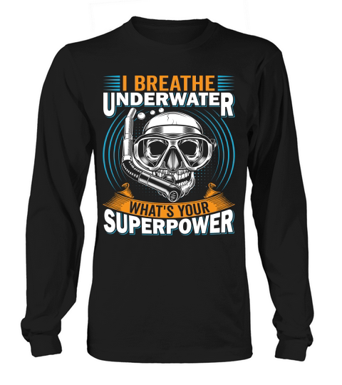 I Breathe Underwater, Whats Your Superpower Long sleeved Unisex