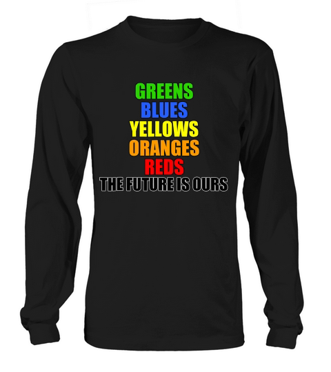 The Future Is Ours Colors T-shirt Long sleeved Unisex