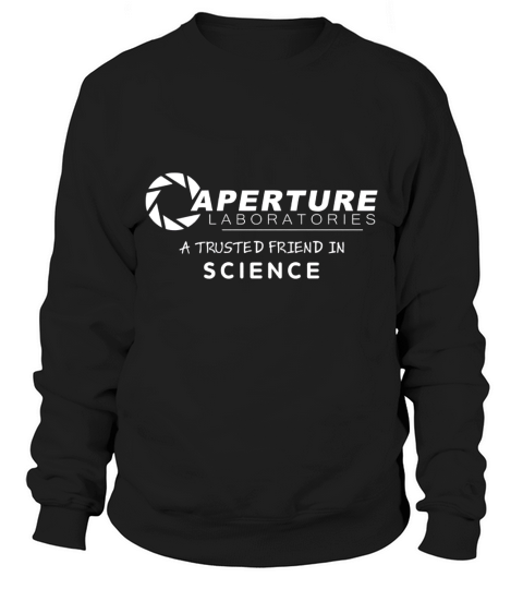 Aperture Laboratories a Trusted Friend in Science T-shirt Sweatshirt Unisex