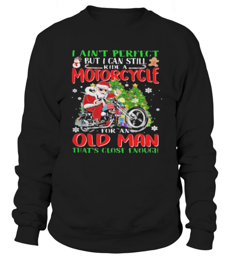 I Aint Perfect But I Can Still Ride A Motorcycle Sweatshirt Unisex