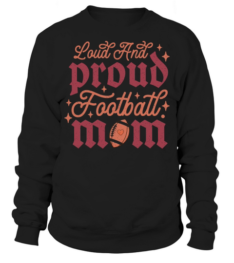 Loud And Proud Football Mom color grunge Sweatshirt Unisex
