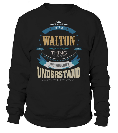WALTON, Its a WALTON thing Sweatshirt Unisex