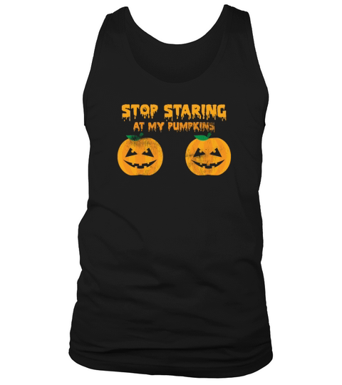 Halloween Stop Staring At My Pumpkins Tank Top Unisex