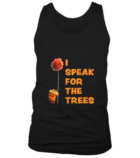 I Speak For The Trees Cool The Lorax Movie Fan Tank Top Unisex