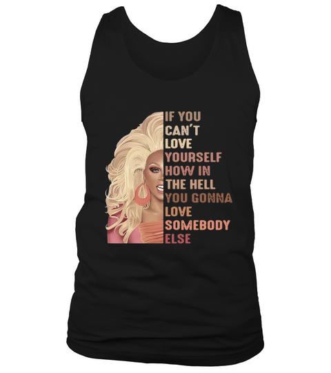 If you can not love yourself how in the hell you gonna love somebody else Tank Top Unisex