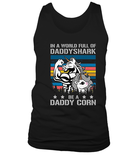 In A World Full Of Daddy Shark Be A Daddy Corn Father Days Tank Top Unisex