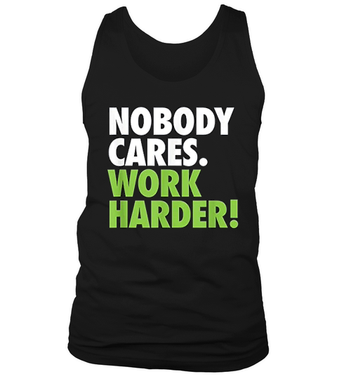 Nobody Cares Work Harder Motivational Workout Gym Tank Top Unisex