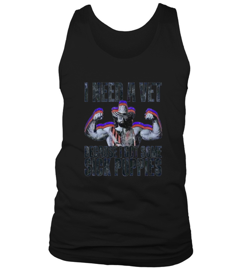 Randy Macho Man Savage I Need A Vet Tank Top Unisex