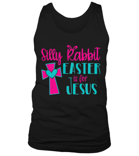 Silly Rabbit Easter Is For Jesus Christians T Shirt Gift_2 Tank Top Unisex