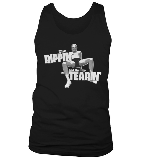 THE RIPPIN AND THE TEARIN T-Shirt Tank Top Unisex