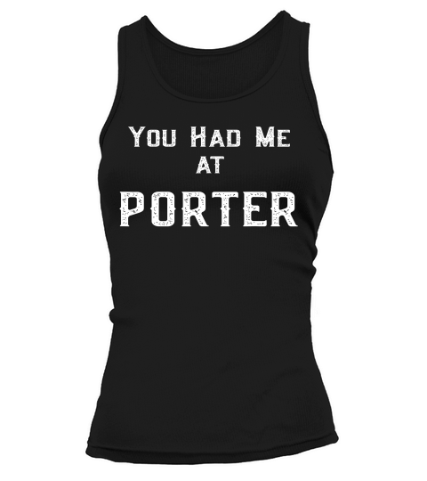 You Had Me At Porter Shirt Funny Beer Lovers Tee Tank top Woman